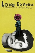 Watch Love Express. The Disappearance of Walerian Borowczyk 123movies