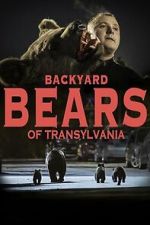 Watch Backyard Bears of Transylvania 123movies