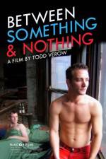 Watch Between Something & Nothing 123movies
