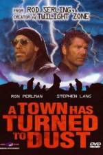 Watch A Town Has Turned to Dust 123movies