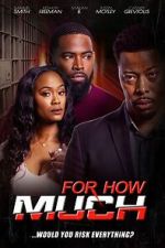 Watch For How Much 123movies