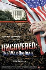 Watch Uncovered The Whole Truth About the Iraq War 123movies