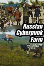 Watch Russian Cyberpunk Farm 123movies