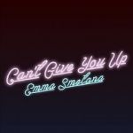 Watch Emma Smetana: Can\'t Give You Up 123movies