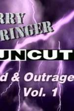 Watch Jerry Springer Wild and Outrageous Vol 1 123movies
