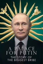Watch Putin\'s Palace: History of World\'s Largest Bribe 123movies
