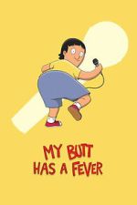 Watch My Butt Has a Fever 123movies