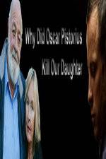 Watch Why Did Oscar Pistorius Kill Our Daughter? 123movies