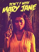 Watch Don\'t F with Mary Jane 123movies