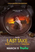 Watch Last Take: Rust and the Story of Halyna 123movies