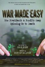 Watch War Made Easy: How Presidents & Pundits Keep Spinning Us to Death 123movies