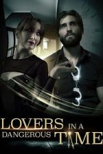 Watch Lovers in a Dangerous Time 123movies