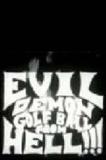 Watch Evil Demon Golfball from Hell 123movies
