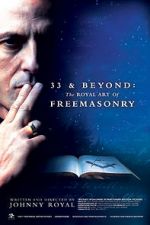 Watch 33 & Beyond: The Royal Art of Freemasonry 123movies