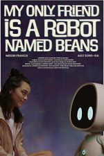 Watch My Only Friend Is a Robot Named Beans 123movies