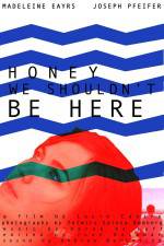 Watch Honey We Shouldn't Be Here 123movies
