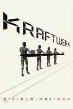 Watch Kraftwerk: Minimum-Maximum 123movies