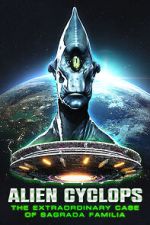 Watch Alien Cyclops: The Sagrada Familia Case 123movies