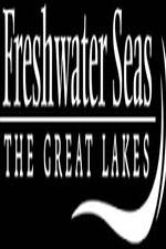 Watch Freshwater Seas: The Great Lakes 123movies