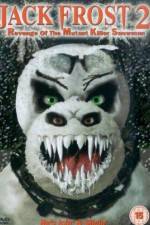 Watch Jack Frost 2: Revenge of the Mutant Killer Snowman 123movies
