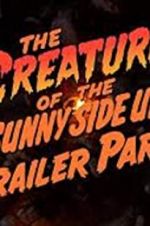 Watch The Creature of the Sunny Side Up Trailer Park 123movies