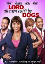 Watch Lord, All Men Can\'t Be Dogs 123movies