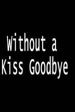 Watch Without a Kiss Goodbye 123movies