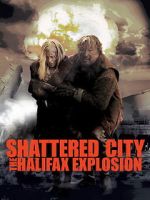 Watch Shattered City: The Halifax Explosion 123movies