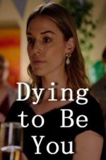 Watch Dying to Be You 123movies