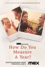 Watch How Do You Measure a Year? (Short 2021) 123movies