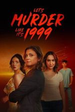 Watch Let\'s Murder Like It\'s 1999! 123movies