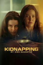 Watch Kidnapping My Own Daughter 123movies