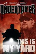Watch WWE Undertaker This Is My Yard 123movies