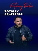 Watch Anthony Rodia Totally Relatable 123movies