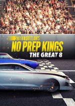 Watch Street Outlaws: No Prep Kings: The Great 8 123movies