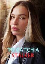 Watch To Catch a Stalker 123movies