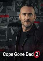 Watch Cops Gone Bad with Will Mellor 123movies