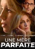 Watch Une mÃ¨re parfaite 123movies