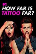 Watch How Far Is Tattoo Far? 123movies