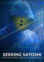 Watch Seeking Satoshi: The Mystery Bitcoin Creator 123movies