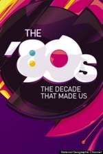 Watch The '80s: The Decade That Made Us 123movies