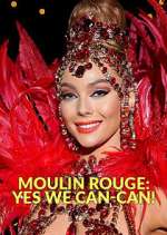 Watch Moulin Rouge: Yes We Can-Can! 123movies