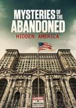 Watch Mysteries of the Abandoned: Hidden America 123movies