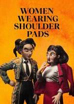 Watch Women Wearing Shoulder Pads 123movies