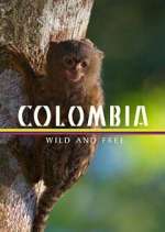 Watch Colombia: Wild and Free 123movies