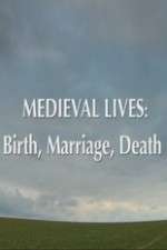 Watch Medieval Lives: Birth Marriage Death 123movies