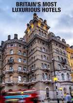 Watch Britain's Most Luxurious Hotels 123movies