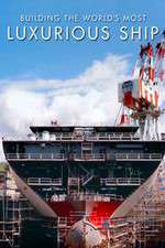 Watch Building the World's Most Luxurious Ship 123movies