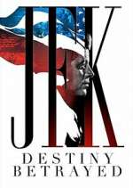 Watch JFK: Destiny Betrayed 123movies