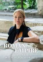Watch Roman Empire by Train with Alice Roberts 123movies